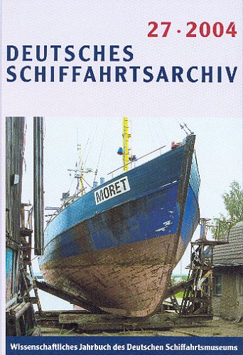 Deutsches Schiffahrtsarchiv. Wissenschaftliche Zeitschrift des Deutschen Schiffahrtsmuseums /Wissenschaftliches Jahrbuch des Deutschen ... Jahrbuch des Deutschen Schiffahrtsmuseums Business & Technology