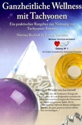 Ganzheitliche Wellness mit Tachyonen: Ein praktischer Ratgeber zur Nutzung von Tachyonen-Energie: Ein praktischer Ratgeber zur Nutzung von ... Anleitungen. Mit e. Vorw. v. Lee Carroll Lifestyle