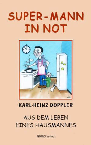 Super-Mann in Not: Aus dem Leben eines Hausmannes Humour & Satire