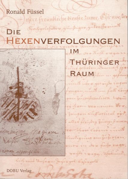 Die Hexenverfolgungen im Thüringer Raum: Diss. (Veröffentlichungen des Arbeitskreises für historische Hexen- und Kriminalitätsforschung in Norddeutschland) German history