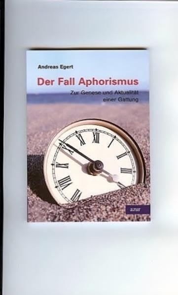 Der Fall Aphorismus: Zur Genese und Aktualität einer Gattung Philosophy