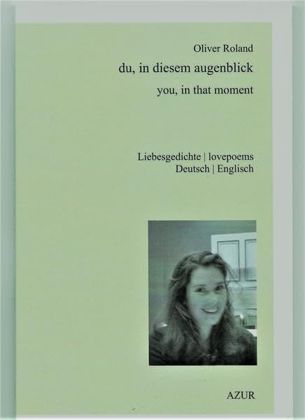 du, in diesem augenblick: you, in that moment Poetry