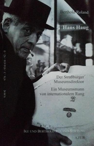 Hans Haug Der Straßburger Museumsdirektor: Ein Museumsmann von internationalem Rang Personalities