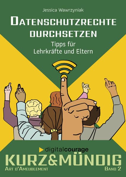 Datenschutzrechte an Schulen durchsetzen: Tipps für Lehrkräfte und Eltern (kurz&mündig: Wissensreihe) Books