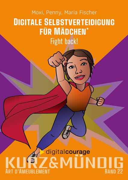 Digitale Selbstverteidigung für Mädchen: Fight back! (kurz&mündig: Wissensreihe) Books