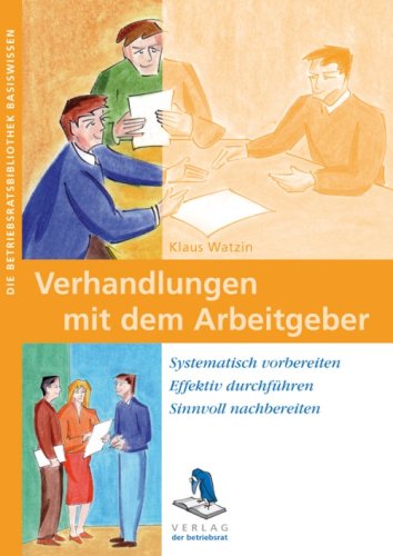 Verhandlungen mit dem Arbeitgeber. Systematisch vorbereiten - Effektiv durchführen - Sinnvoll nachbereiten Politics & History