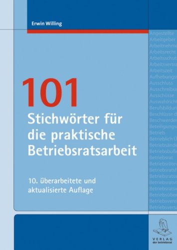 101 Stichwörter für die praktische Betriebsratsarbeit Law