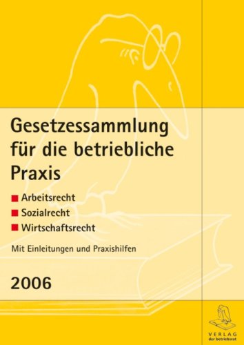 Gesetzessammlung für die betriebliche Praxis. Arbeitsrecht - Sozialrecht - Wirtschaftsrecht Law