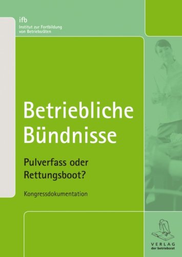 Product Image: Betriebliche Bündnisse: Pulverfass oder Rettungsboot - Kongressdokumentation