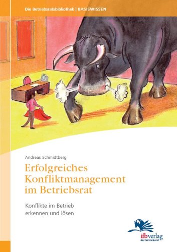 Erfolgreiches Konfliktmanagement im Betriebsrat: Konflikte im Betrieb erkennen und lösen Law