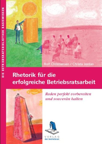 Rhetorik für die erfolgreiche Betriebsratsarbeit: Reden perfekt vorbereiten und souverän halten book