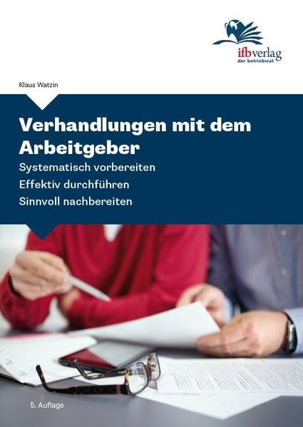 Verhandlungen mit dem Arbeitgeber: Systematisch vorbereiten, effektiv durchführen, sinnvoll nachbereiten Law