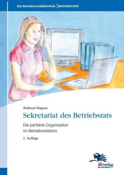 Sekretariat des Betriebsrats: Die perfekte Organisation im Betriebsratsbüro Books