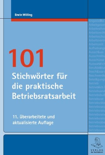101 Stichwörter für die praktische Betriebsratsarbeit Law