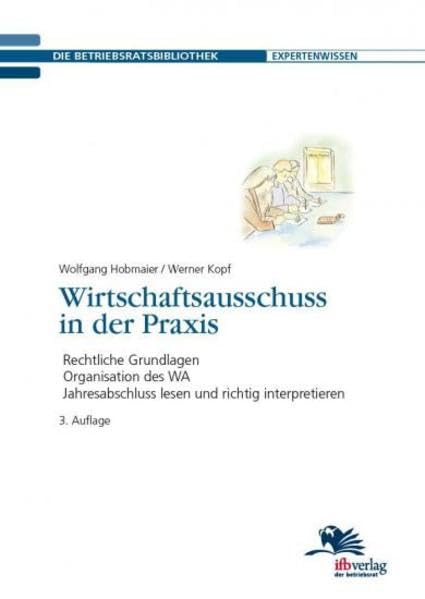 Wirtschaftsausschuss in der Praxis: Rechtliche Grundlagen - Organisation des WA - Jahresabschluss lesen und richtig interpretieren Law