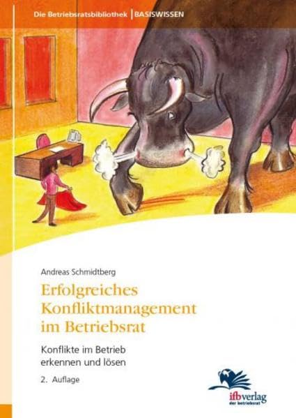 Erfolgreiches Konfliktmanagement im Betriebsrat: Konflikte im Betrieb erkennen und lösen Law