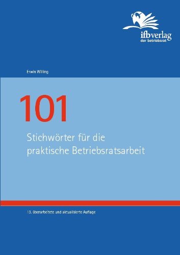 101 Stichwörter für die praktische Betriebsratsarbeit Law