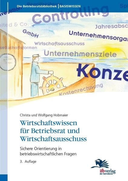 Wirtschaftswissen für Betriebsrat und Wirtschaftsausschuss: Sichere Orientierung in betriebswirtschaftlichen Fragen Law