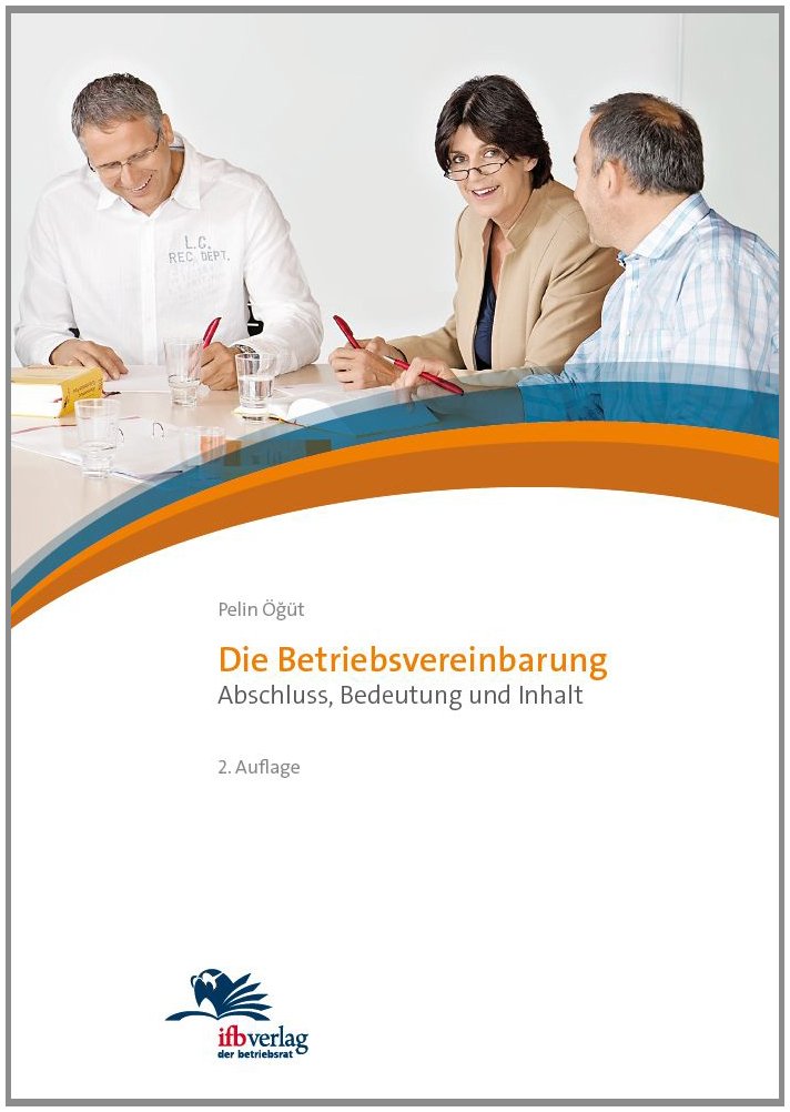 Die Betriebsvereinbarung: Abschluss, Bedeutung und Inhalt Law