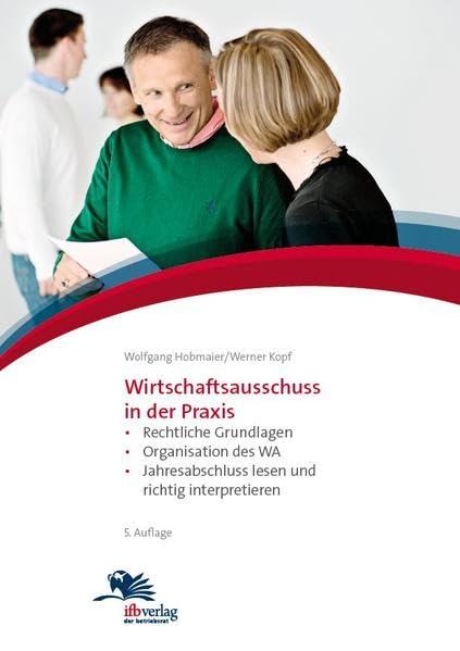 Wirtschaftsausschuss in der Praxis: Rechtliche Grundlagen - Organisation des WA - Jahresabschluss lesen und richtig interpretieren Law