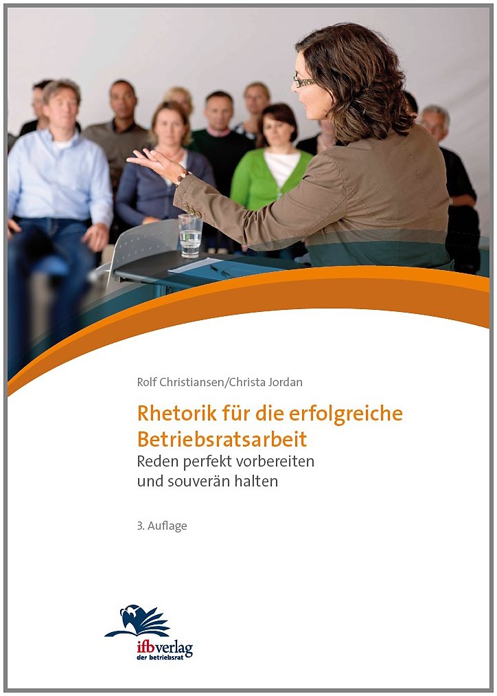 Rhetorik für die erfolgreiche Betriebsratsarbeit: Reden perfekt vorbereiten und souverän halten Law