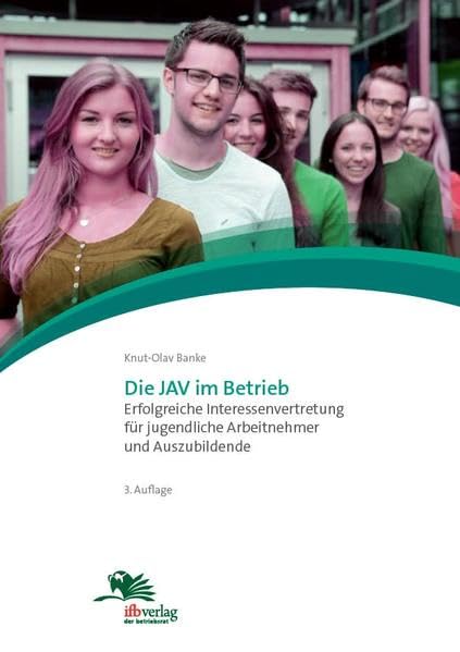 Die JAV im Betrieb: Erfolgreiche Interessenvertretung für jugendliche Arbeitnehmer und Auszubildende Law