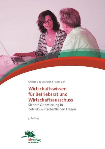 Wirtschaftswissen für Betriebsrat und Wirtschaftsausschuss: Sichere Orientierung in betriebswirtschaftlichen Fragen Law