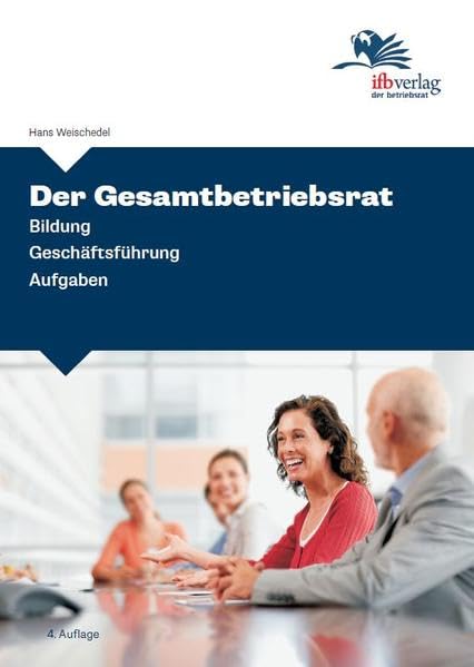 Der Gesamtbetriebsrat: Bildung - Geschäftsführung - Aufgaben Law