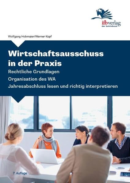 Wirtschaftsausschuss in der Praxis: Rechtliche Grundlagen - Organisation des WA - Jahresabschluss lesen und richtig interpretieren Law