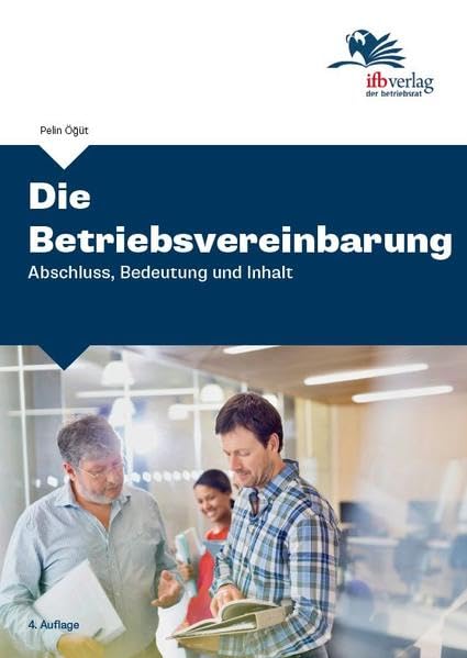 Die Betriebsvereinbarung: Abschluss, Bedeutung und Inhalt Law