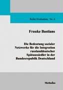 Die Bedeutung sozialer Netzwerke für die Integration russlanddeutscher Spätaussiedler in der Bundesrepublik Deutschland Books