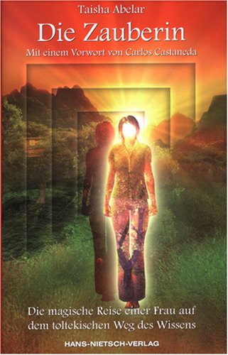 Die Zauberin. Die magische Reise einer Frau auf dem toltekischen Weg des Wissens Religion & Esotericism
