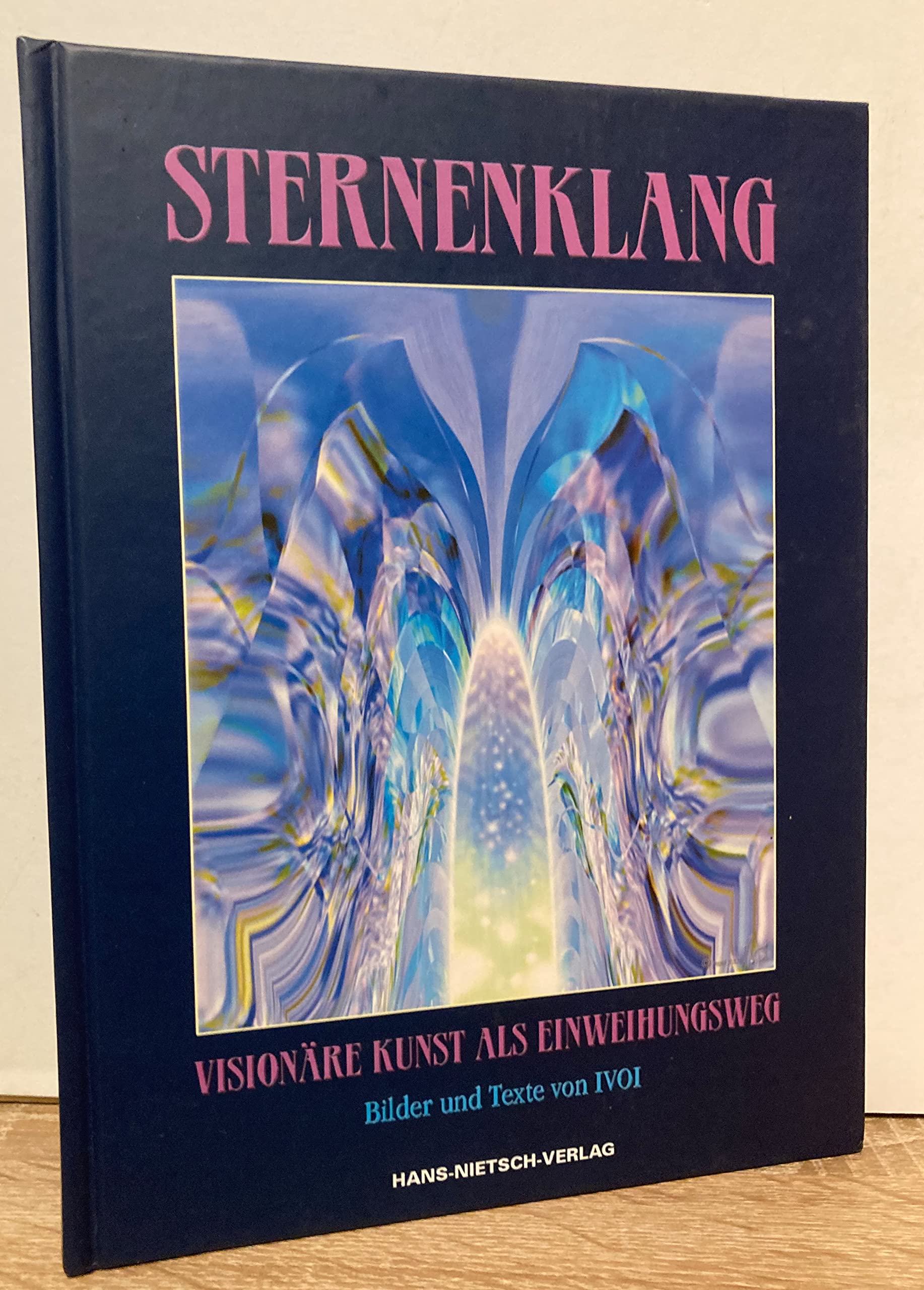 Sternenklang: Visionäre Kunst als Einweihungsweg: Visionäre Kunst als Einweihungsweg. Bilder und Texte Religion & Esotericism