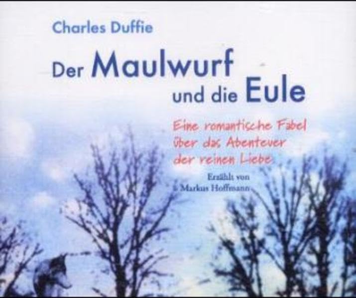 Der Maulwurf und die Eule - Eine romantische Fabel über das Abenteuer der reinen Liebe: Hörbuch-CD, erzählt von Markus Hoffmann: Eine romantische ... reinen Liebe. 140 Min. (Edition Sternenprinz) Fairy Tales & Legends
