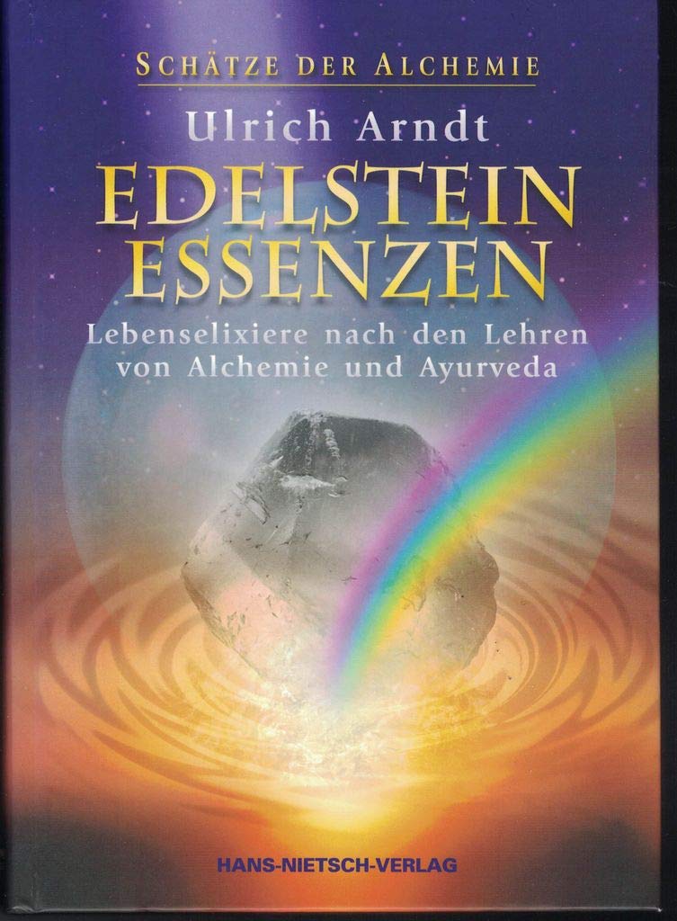 Schätze der Alchemie - Edelstein-Essenzen: Lebenselixiere nach den Lehren von Alchemie und Ayurveda Health, Nutrition & Fitness