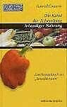 Bewusst essen / Die Kunst der Zubereitung lebendiger Nahrung: Das Rezeptbuch zu "Bewusst essen" Leisure, Home & Garden