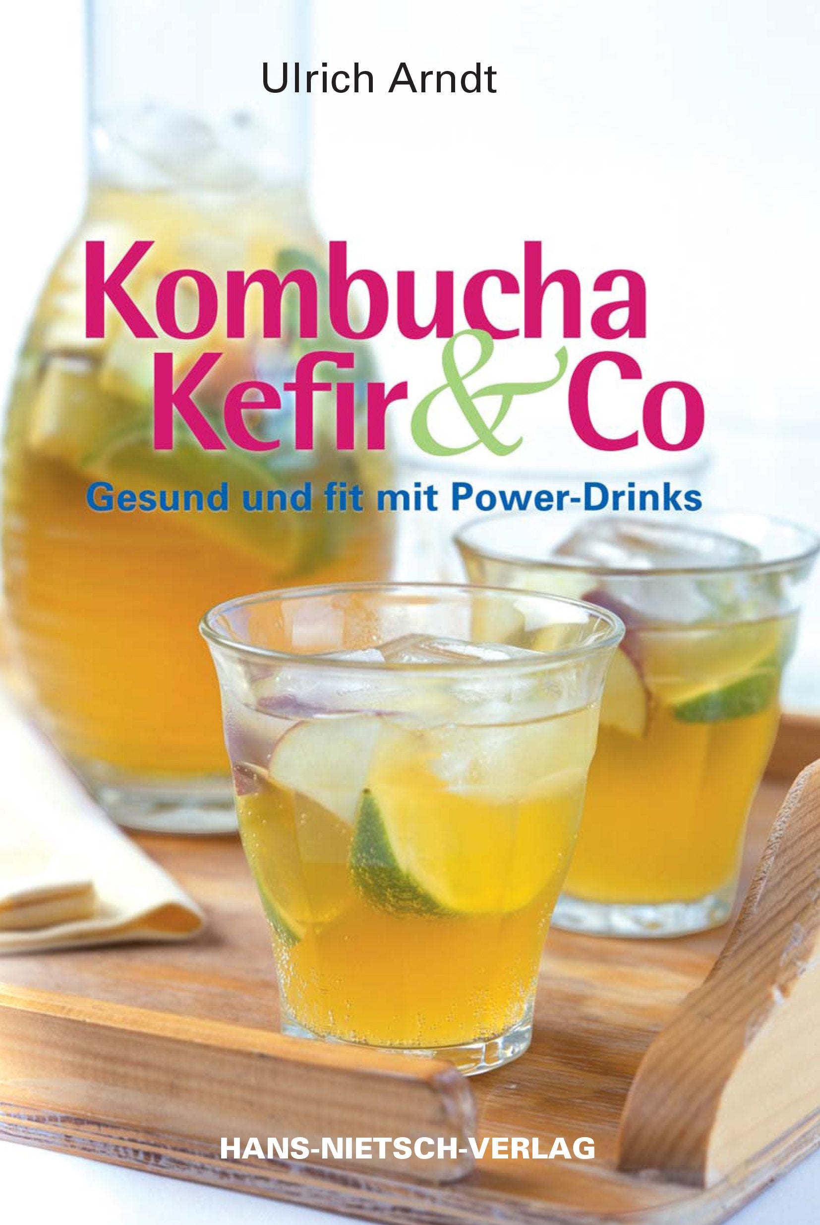 Kombucha, Kefir & Co.: Gesund und fit mit Power-Drinks Leisure, Home & Garden