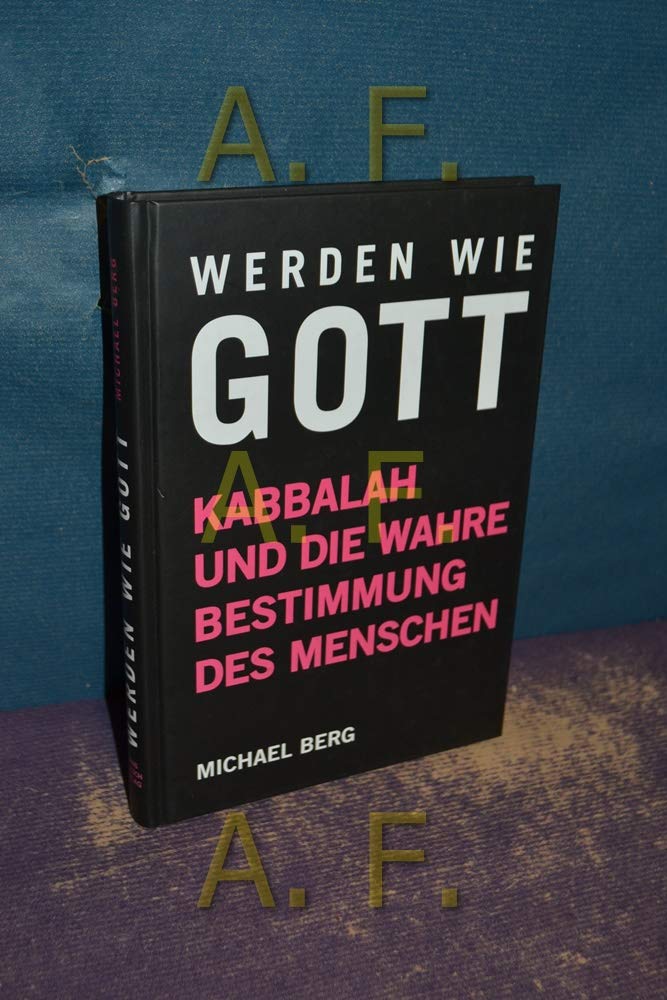 Werden wie Gott: Kabbalah und die wahre Bestimmung des Menschen Religion & Esotericism