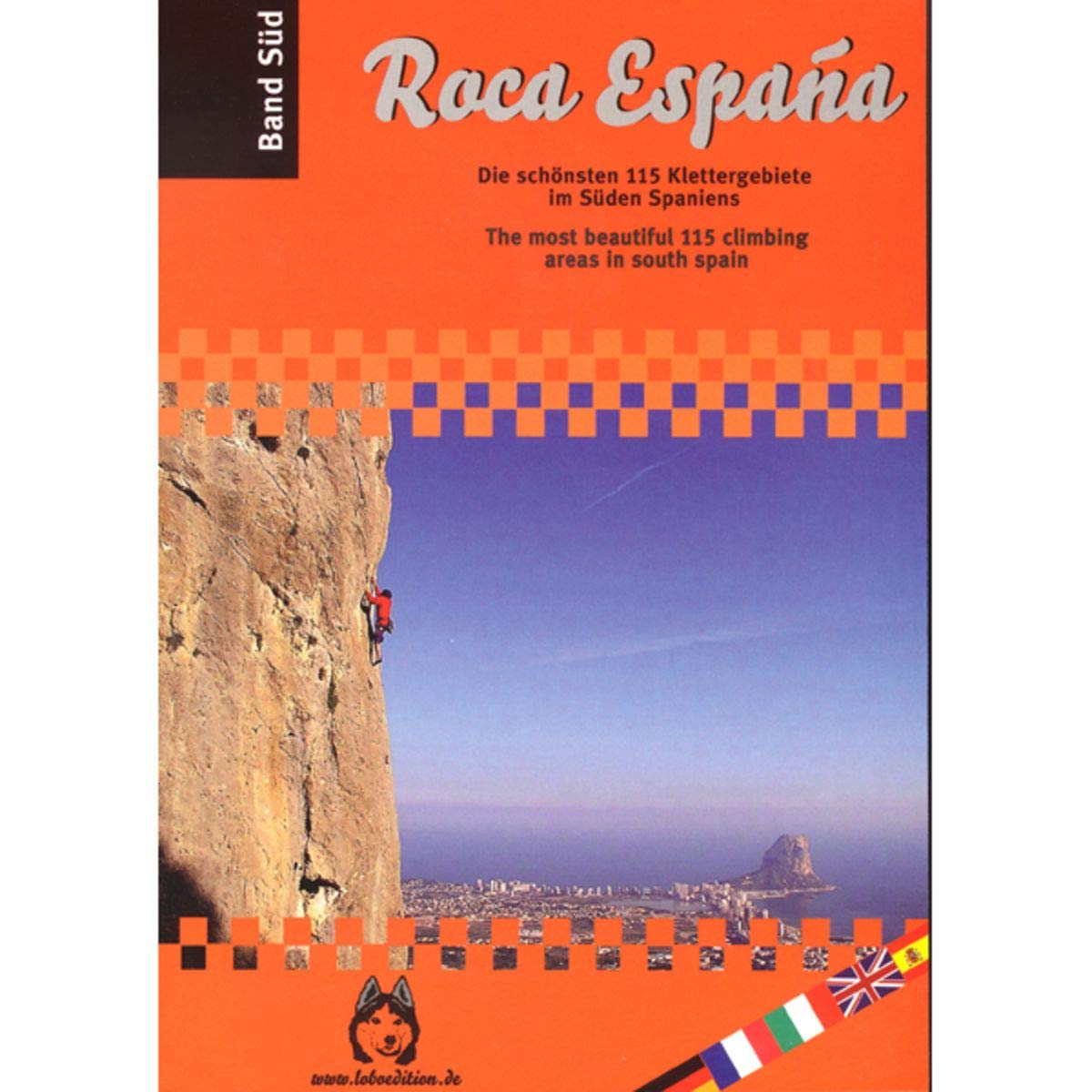 Roca España - Band España Süd: Die schönsten 115 Klettergebiete im Süden Spaniens Travel