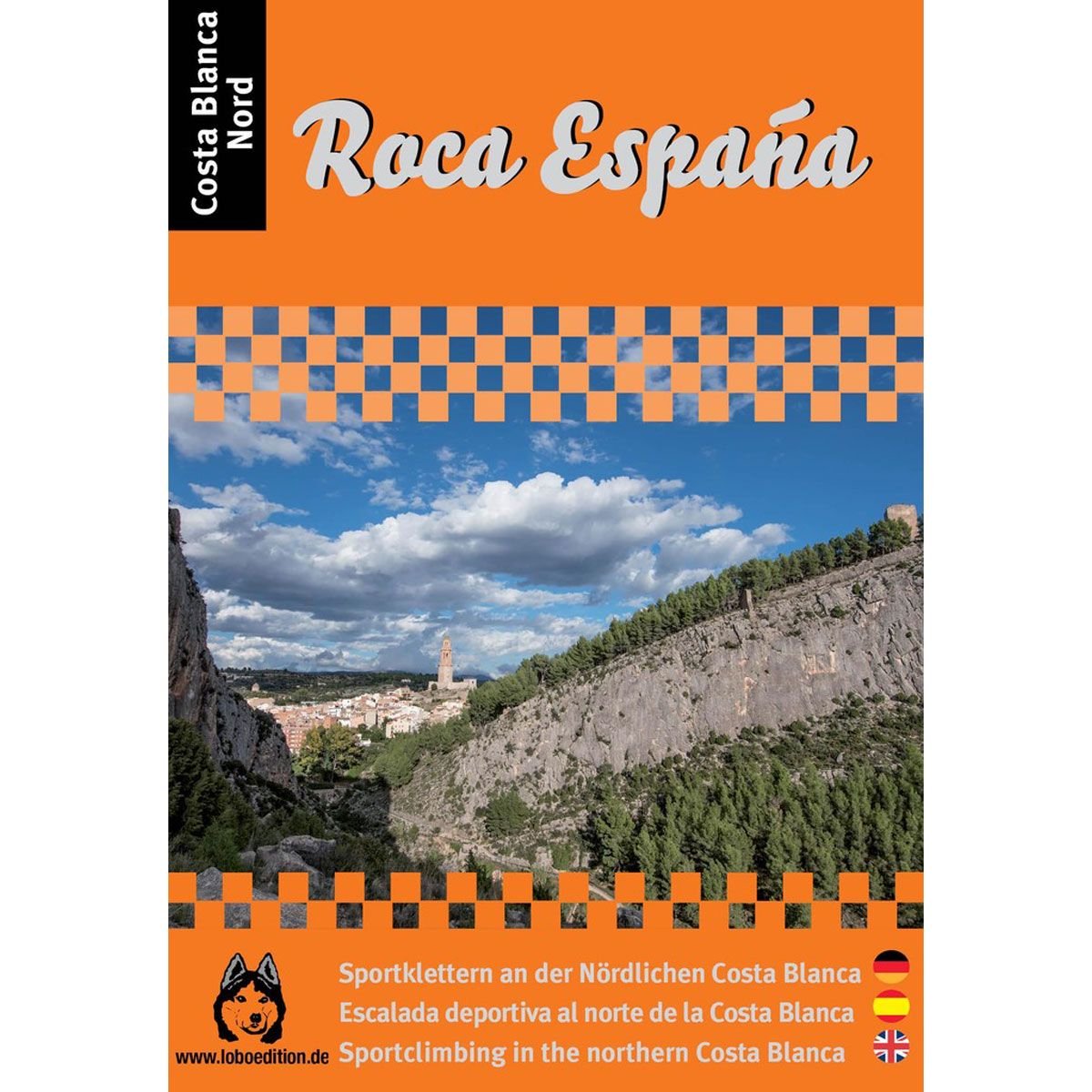 Roca Espana Costa Blanca Nord: Die schönsten 40 Sportklettergebiete an der nördlichen Costa Blanca und Costa del Azahar Travel Books