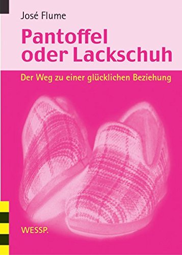 Product Image: Pantoffel oder Lackschuh. Der Weg zu einer glücklichen Beziehung.