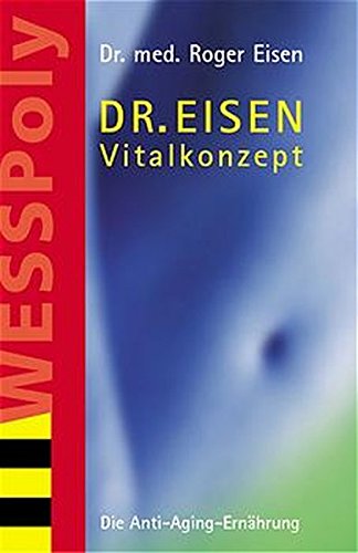 Dr. Eisen Vitalkonzept: Die Anti-Aging-Ernährung Health, Nutrition & Fitness