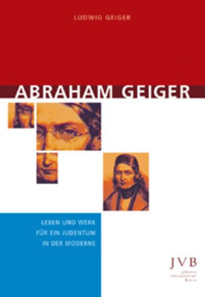 Abraham Geiger: Leben und Werk für ein Judentum in der Moderne Arts & Music
