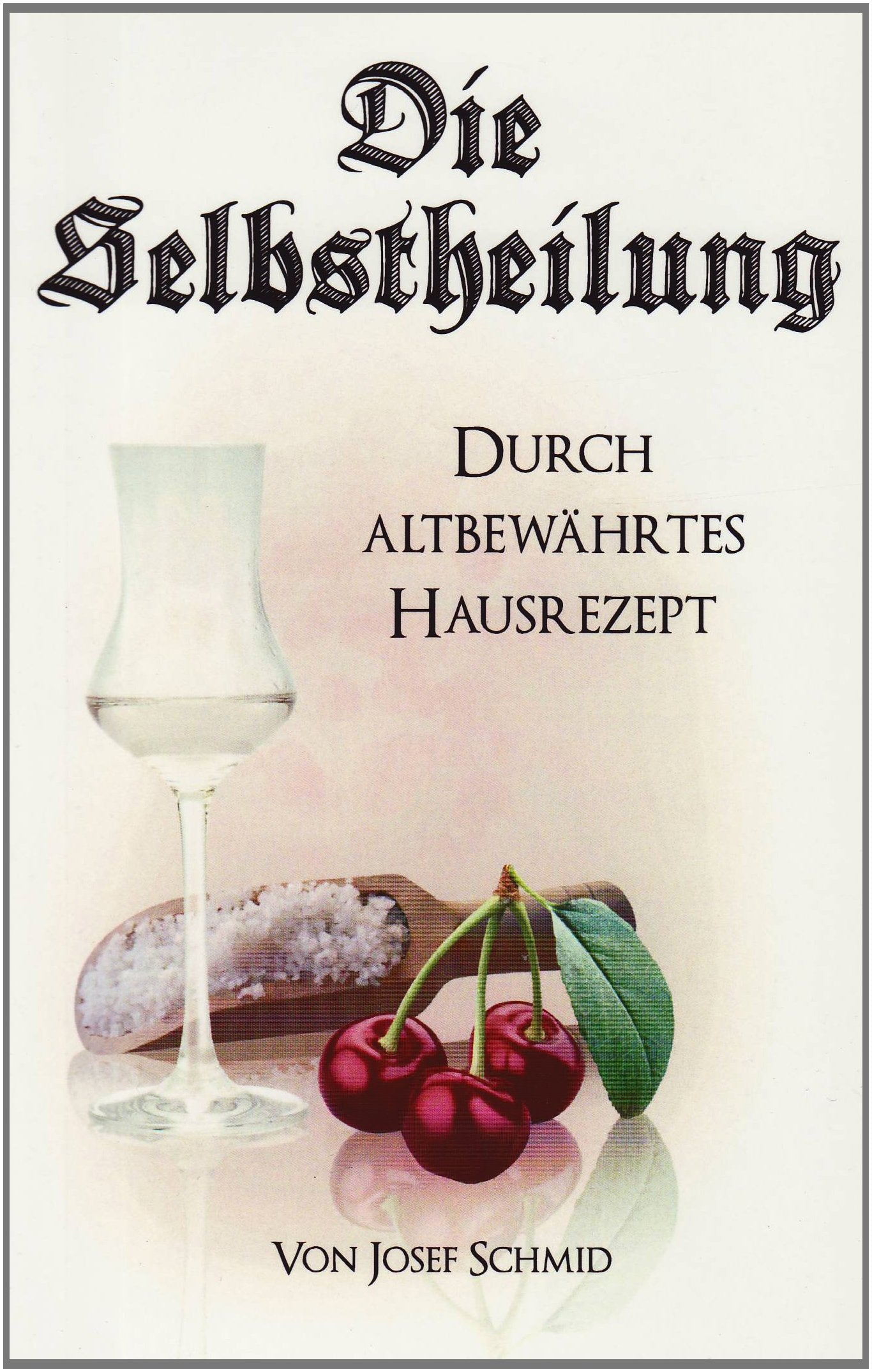 Die Selbstheilung: Durch altbewährtes Hausrezept Health, Nutrition & Fitness