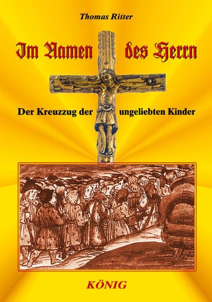 Im Namen des Herrn: Der Kreuzzug der ungeliebten Kinder Politics & History