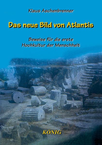 Das neue Bild von Atlantis: Beweise für die erste Hochkultur der Menschheit Business & Technology