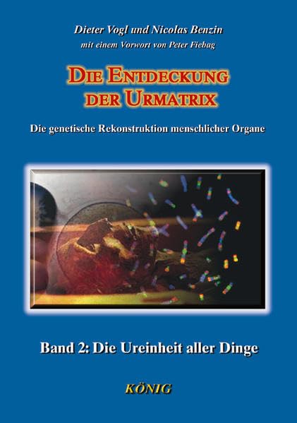 Die Entdeckung der Urmatrix in 3 Bänden. Die genetische Rekonstruktion menschlicher Organe: Die Entdeckung der Urmatrix, Bd.2, Die Ureinheit der Dinge Religion & Esotericism