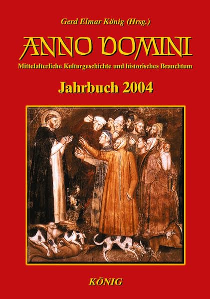 Anno Domini - Das Jahrbuch. Mittelalterliche Kulturgeschichte und historisches Brauchtum Politics & History