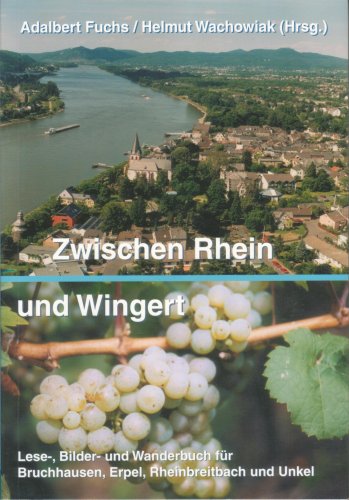 Zwischen Rhein und Wingert: Lese-, Bilder- und Wanderbuch für Bruchhausen, Erpel, Rheinbreitbach und Unkel Leisure, Home & Garden