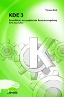 KDE 3. Praxisführer zur graphischen Benutzerumgebung für Linux/Unix Books